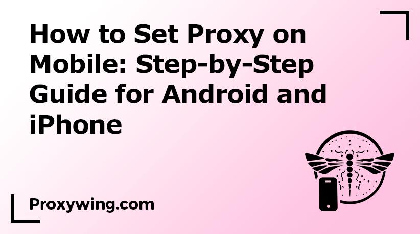 How to set Proxy on mobile guide