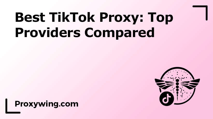 Best proxy for TikTok