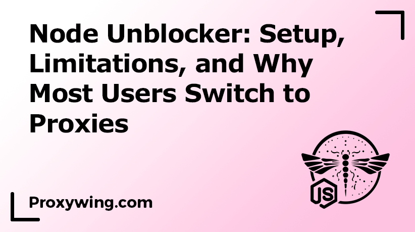 Node Unblocker. Why users switch to proxies