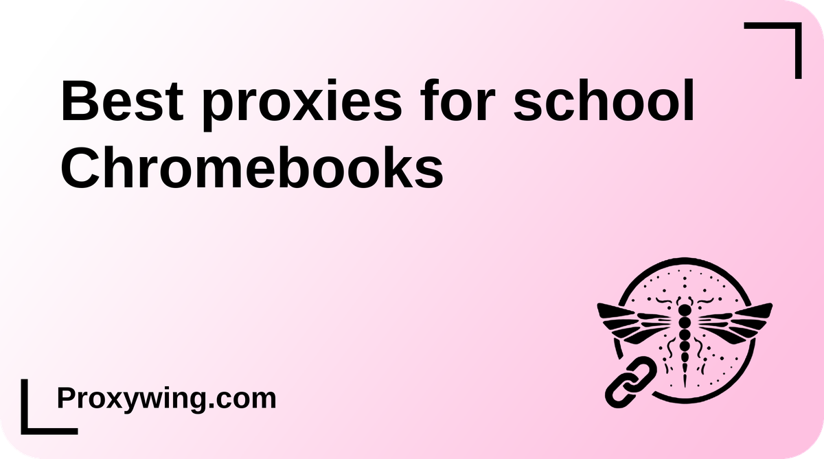 Proxies for school Chromebooks